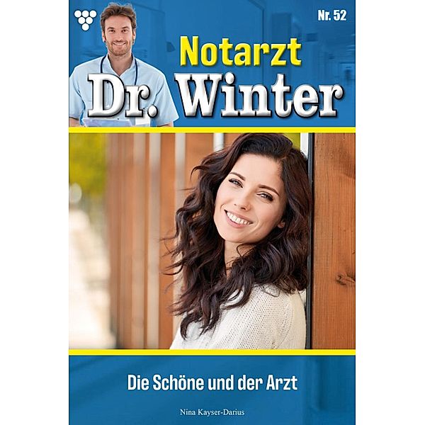 Die Schöne und der Arzt / Notarzt Dr. Winter Bd.52, Nina Kayser-Darius