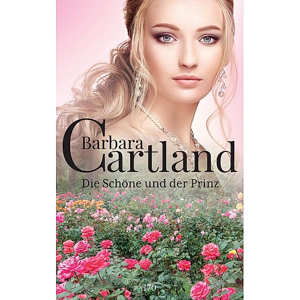 Die Schöne und der Prinz / die zeitlose romansammlung von barbara cartland Bd.170, Barbara Cartland