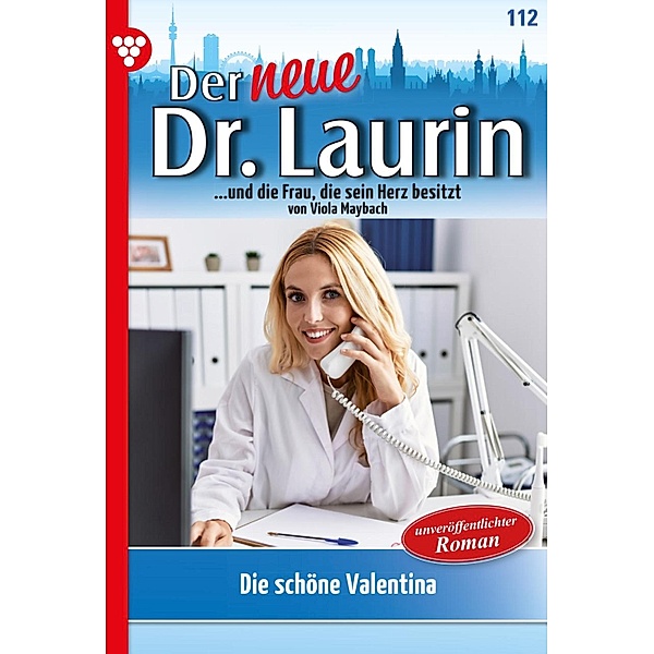 Die schöne Valentina / Der neue Dr. Laurin Bd.112, Viola Maybach