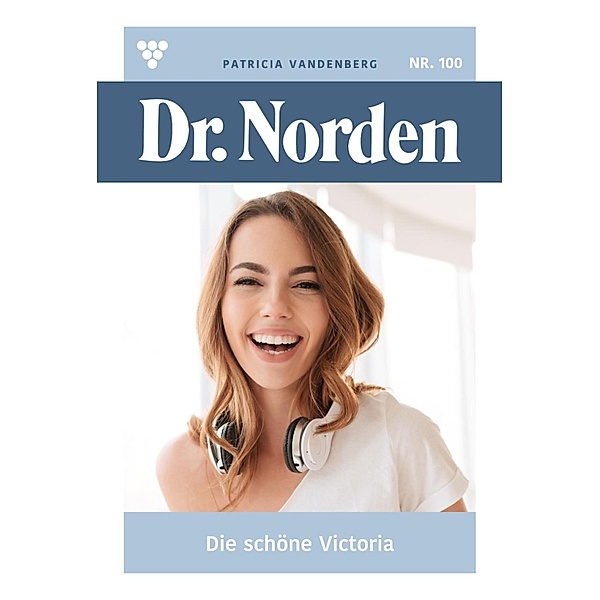 Die schöne Victoria / Dr. Norden Bd.100, Patricia Vandenberg