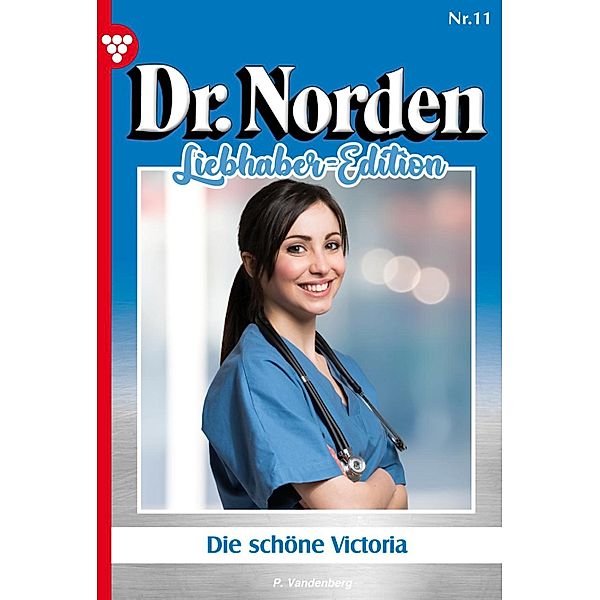 Die schöne Victoria / Dr. Norden Liebhaber Edition Bd.11, Patricia Vandenberg