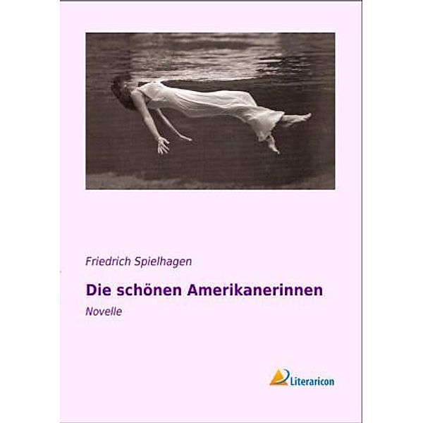 Die schönen Amerikanerinnen, Friedrich Spielhagen