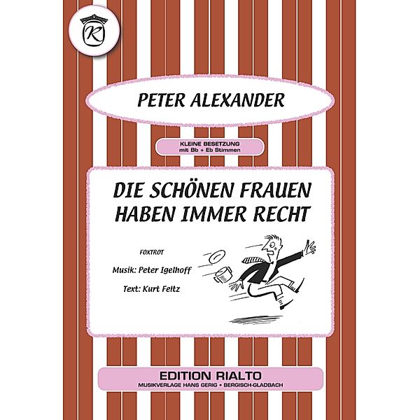 Die schönen Frauen haben immer Recht, Kurt Feltz, Peter Igelhoff, Peter Alexander