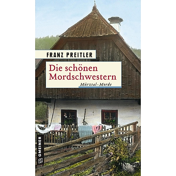 Die schönen Mordschwestern / Mürzmorde Bd.1, Franz Preitler