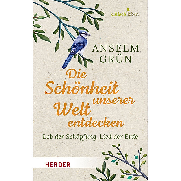 Die Schönheit unserer Welt entdecken, Anselm Grün