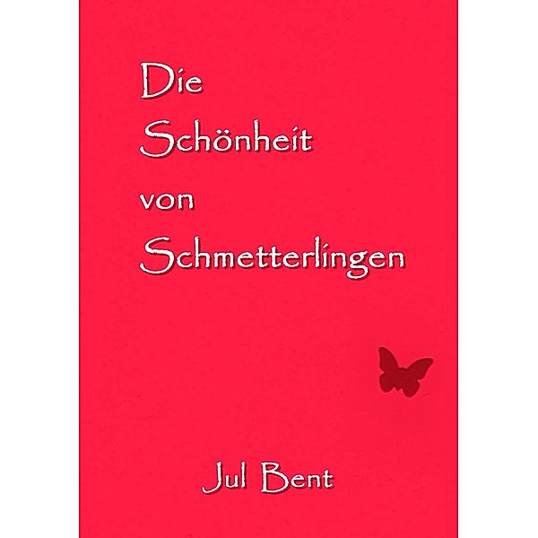 Die Schönheit von Schmetterlingen, Jul Bent