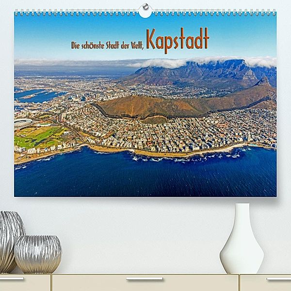 Die schönste Stadt der Welt, Kapstadt (Premium, hochwertiger DIN A2 Wandkalender 2023, Kunstdruck in Hochglanz), Franz Tangermann