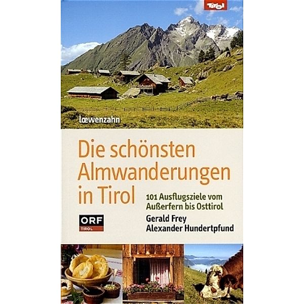 Die schönsten Almwanderungen in Tirol, Gerald Frey, Alexander Hundertpfund