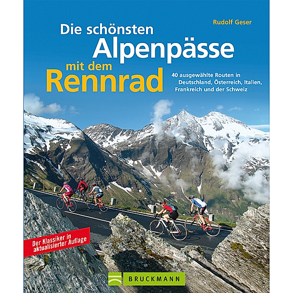 Die schönsten Alpenpässe mit dem Rennrad, Rudolf Geser