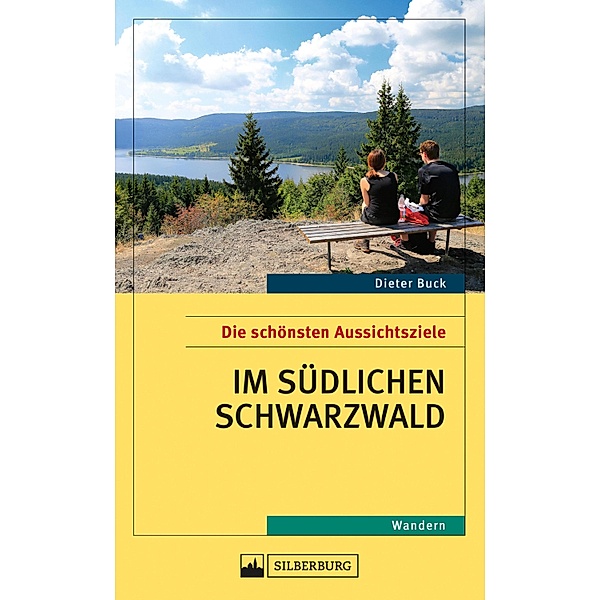 Die schönsten Aussichtsziele im südlichen Schwarzwald, Dieter Buck