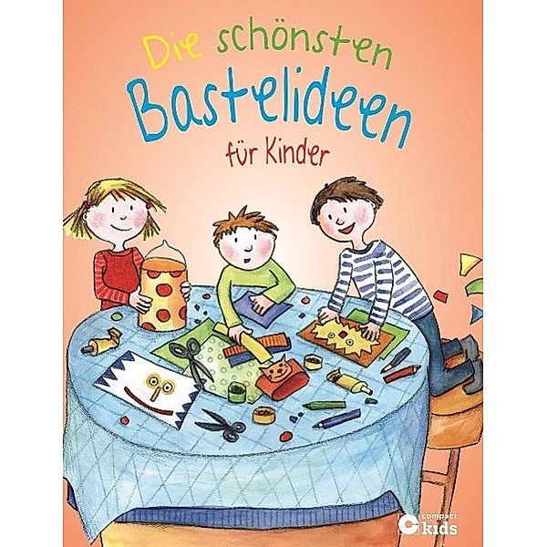 Die schönsten Bastelideen für Kinder, Feryal Kanbay