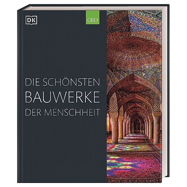 Die schönsten Bauwerke der Menschheit, Simon Adams, Alexandra Black, Thomas Cussans, Kay Celtel, Reg Grant, Owen Hopkins, Andrew Humphreys, D Loxley