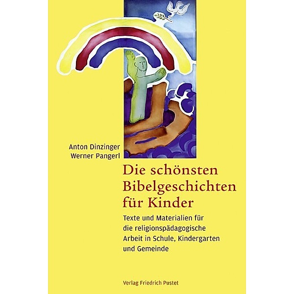 Die schönsten Bibelgeschichten für Kinder, Anton Dinzinger, Werner Pangerl