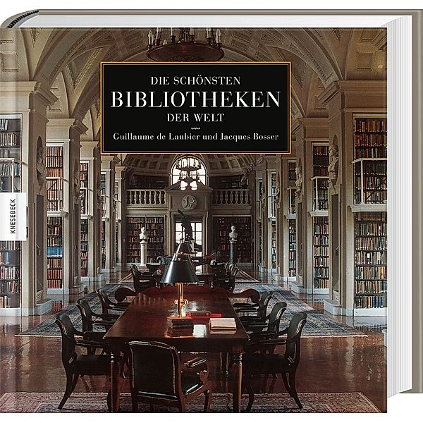 Die schönsten Bibliotheken der Welt, Guillaume de Laubier, Jacques Bosser