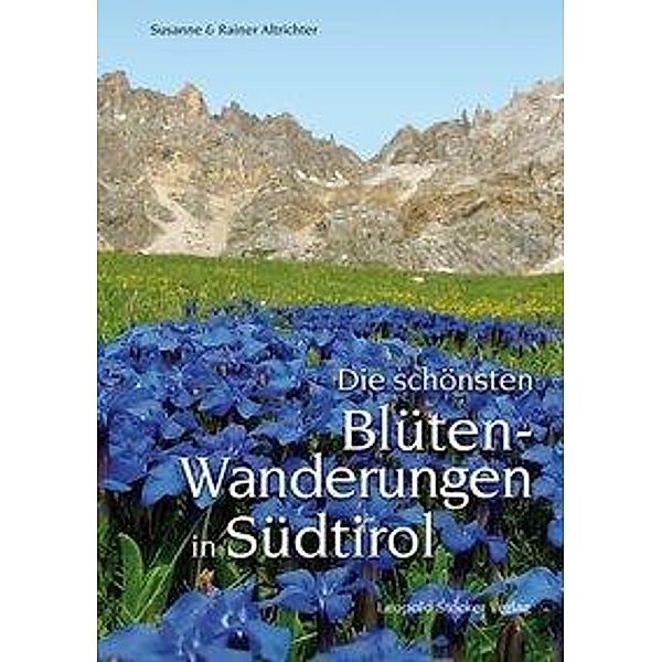 Die schönsten Blütenwanderungen in Südtirol, Susanne Altrichter, Rainer Altrichter