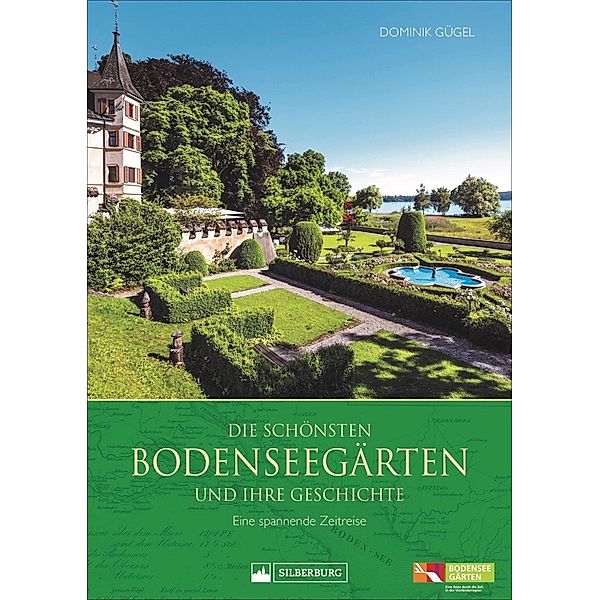 Die schönsten Bodenseegärten und ihre Geschichte, Dominik Gügel