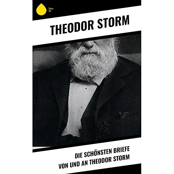Die schönsten Briefe von und an Theodor Storm, Theodor Storm