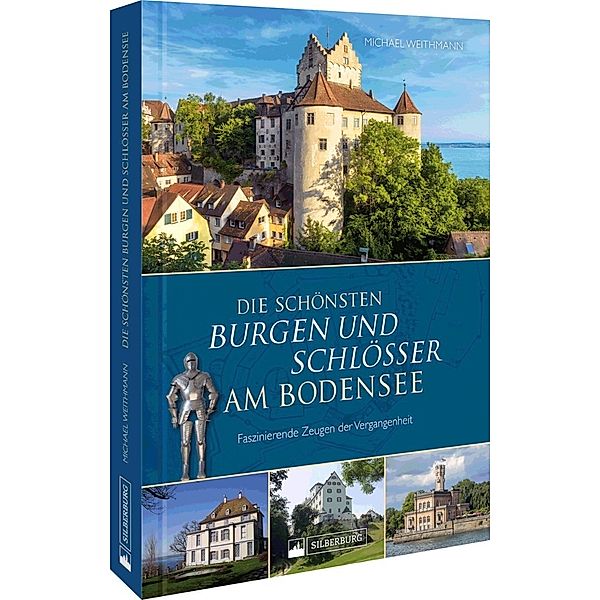 Die schönsten Burgen und Schlösser am Bodensee, Michael Weithmann