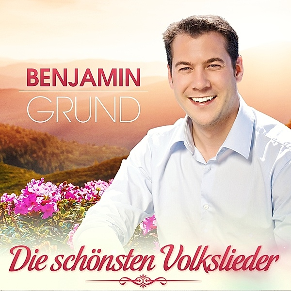Die Schönsten Deutschen Volkslieder, Benjamin Grund