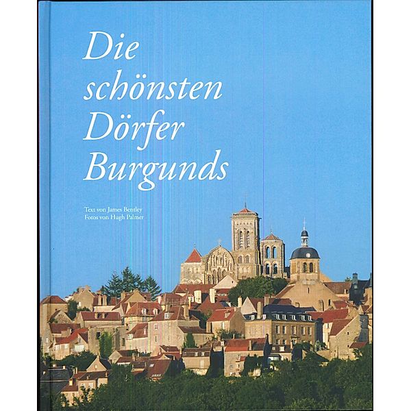 Die schönsten Dörfer Burgunds, James Bentley