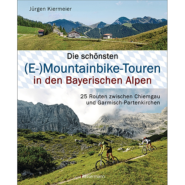 Die schönsten (E-)Mountainbike-Touren in den Bayerischen Alpen, Jürgen Kiermeier