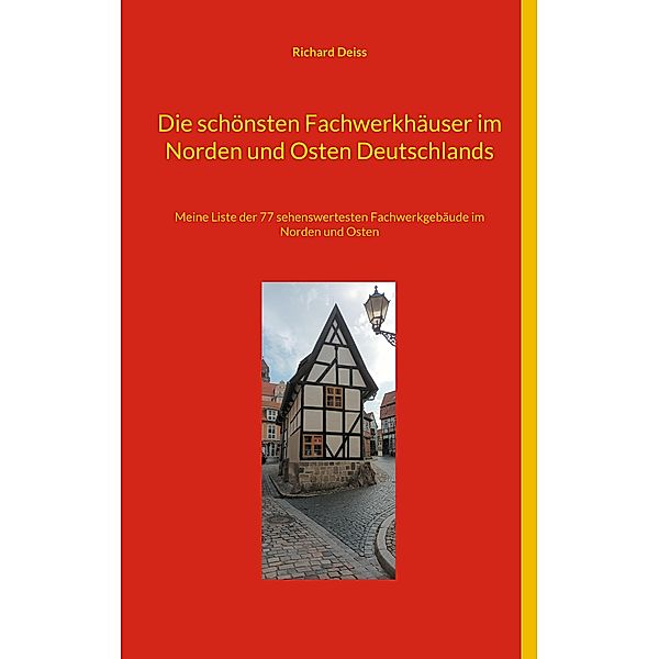 Die schönsten Fachwerkhäuser im Norden und Osten Deutschlands, Richard Deiss