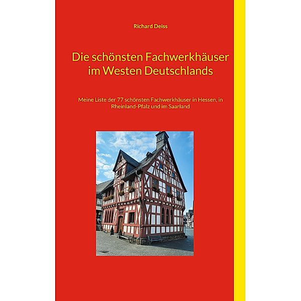 Die schönsten Fachwerkhäuser im Westen Deutschlands, Richard Deiss