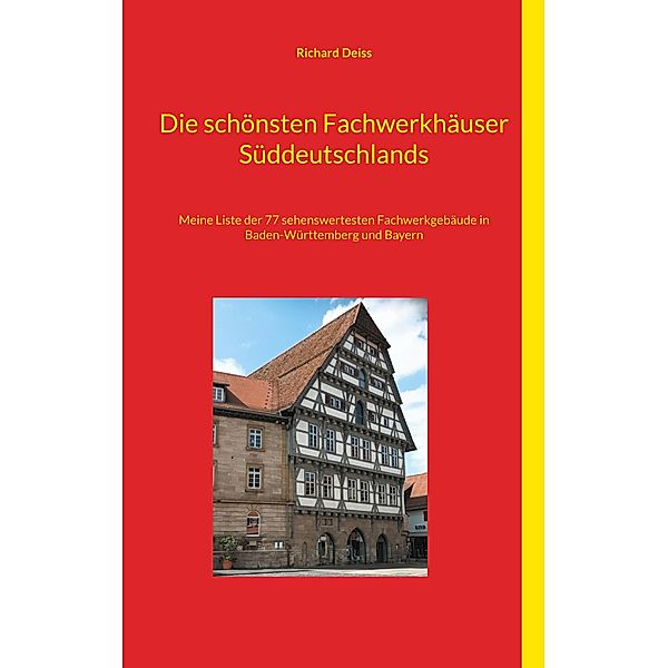 Die schönsten Fachwerkhäuser Süddeutschlands, Richard Deiss