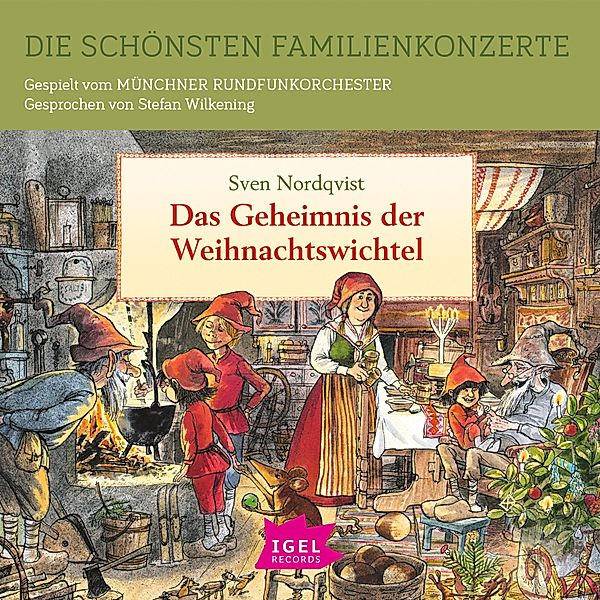 Die schönsten Familienkonzerte - Die schönsten Familienkonzerte. Das Geheimnis der Weihnachtswichtel, Sven Nordqvist