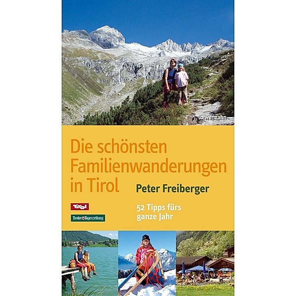 Die schönsten Familienwanderungen in Tirol, Peter Freiberger