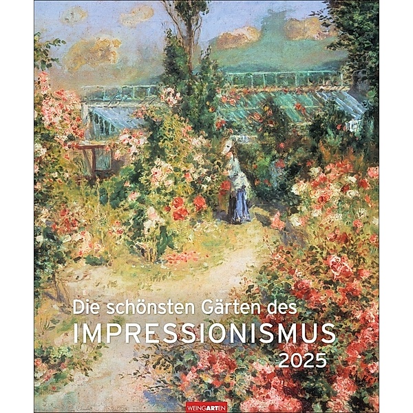 Die schönsten Gärten des Impressionismus Edition Kalender 2025