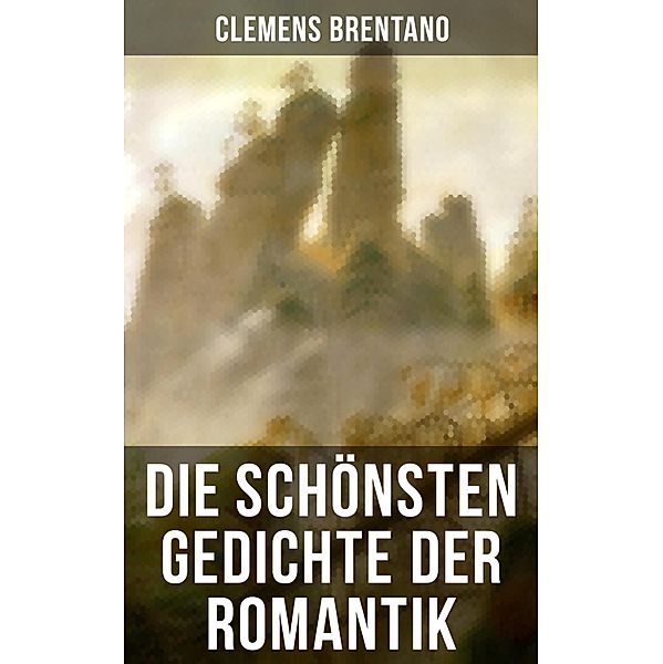 Die schönsten Gedichte der Romantik, Clemens Brentano