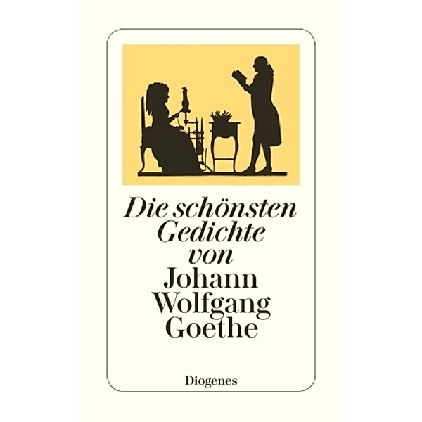 Die schönsten Gedichte von Johann Wolfgang Goethe, Johann Wolfgang Goethe