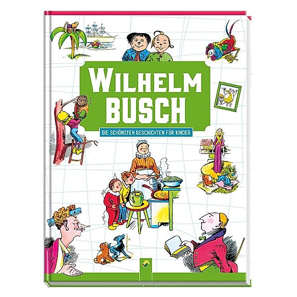 Die schönsten Geschichten für Kinder, Wilhelm Busch