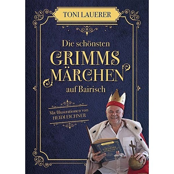 Die schönsten Grimms Märchen auf Bairisch, Toni Lauerer