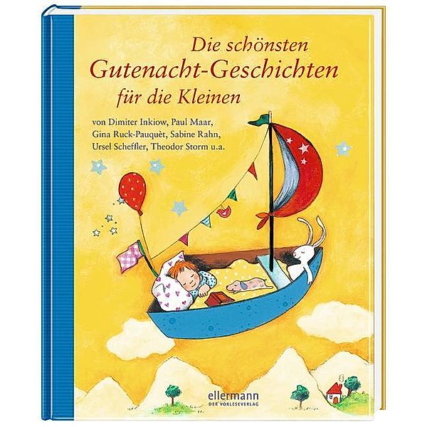 Die schönsten Gutenacht-Geschichten für die Kleinen, Isabel Abedi, Marliese Arold, Sarah Bosse, Hannelore Dierks, Anja Fröhlich, Corinna Gieseler, Dorothee Haentjes-Holländer, Anne Rummenie, Dimiter Inkiow, Ingrid Kellner, Rolf Krenzer, Paul Maar, Sabine Rahn, Margret Rettich, Gina Ruck-Pauquèt, Ursel Scheffler, Petra Steckelmann, Maja Von Vogel, Henriette Wich, Elisabeth Zöller, Brigitte Kolloch, Theodor Storm, Jacob Grimm, Wilhelm Grimm