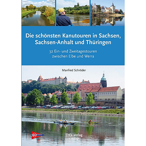 Die schönsten Kanu-Touren in Sachsen, Sachsen-Anhalt und Thüringen, Manfred Schröder