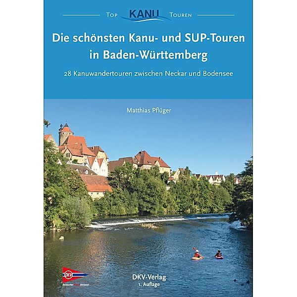 Die schönsten Kanu- und SUP-Touren in Baden-Württemberg / Top Kanu-Touren, Matthias Pflüger