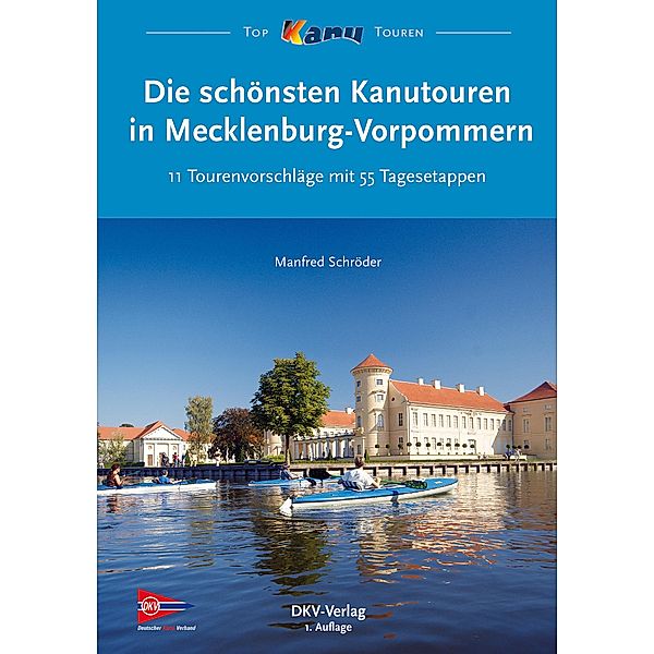 Die schönsten Kanutouren in Mecklenburg-Vorpommern / Top Kanu-Touren, Manfred Schröder