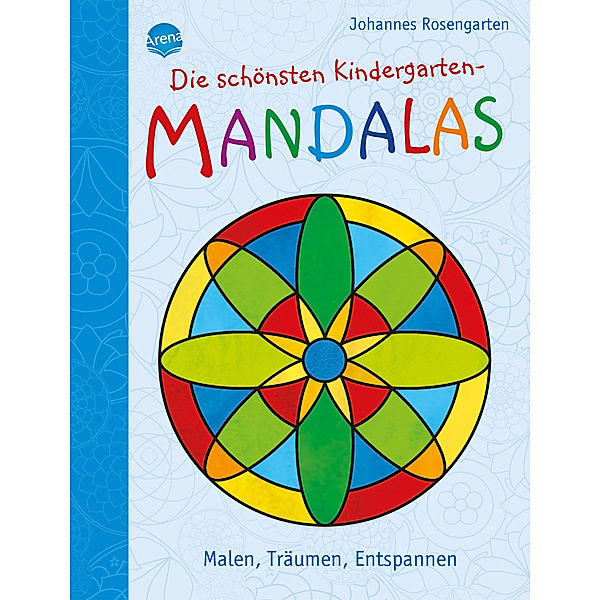 Die schönsten Kindergarten Mandalas. Malen, Träumen, Entspannen, Johannes Rosengarten