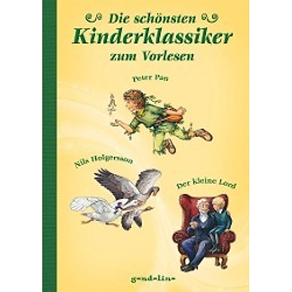 Die schönsten Kinderklassiker zum Vorlesen - Peter Pan / Nils Holgersson / Der kleine Lord
