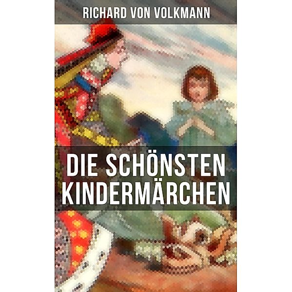 Die schönsten Kindermärchen, Richard von Volkmann