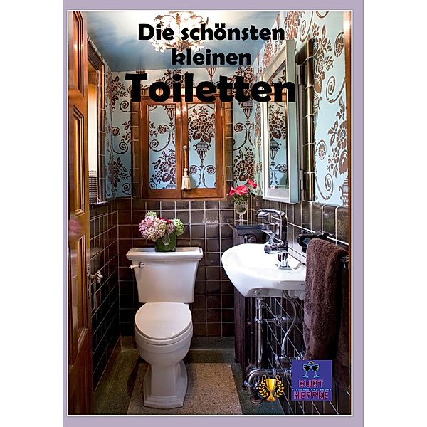 Die schönsten kleinen Toiletten / Wohnen Bd.2, Kurt Heppke