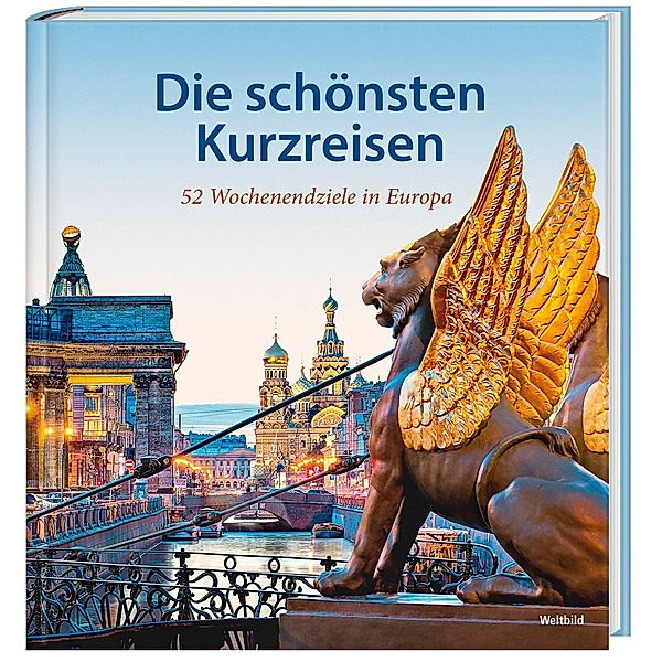 Die schönsten Kurzreisen - 52 Wochenendziele in Europa