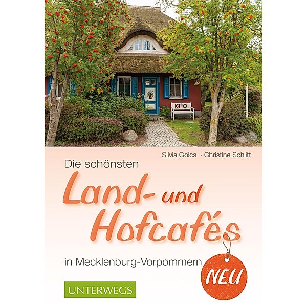 Die schönsten Land- und Hofcafés in Mecklenburg-Vorpommern / Landleben, Christine Schlitt, Silvia Goics