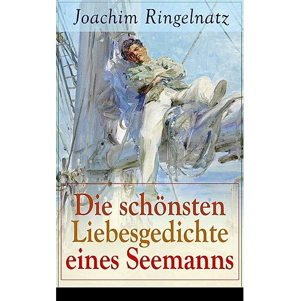 Die schönsten Liebesgedichte eines Seemanns, Joachim Ringelnatz