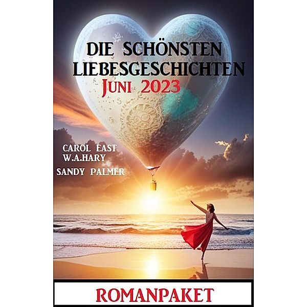 Die schönsten Liebesgeschichten Juni 2023, Sandy Palmer, W. A. Hary, Carol East