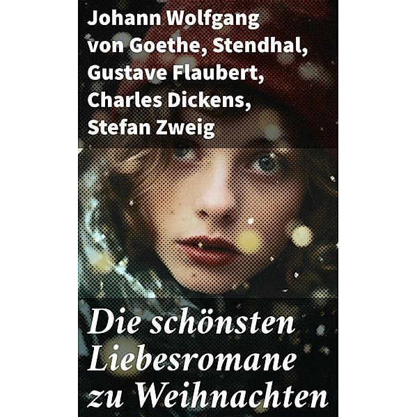 Die schönsten Liebesromane zu Weihnachten, Johann Wolfgang von Goethe, Emily Brontë, Victor Hugo, Jane Austen, Guy de Maupassant, Walter Scott, Bernardin de Saint-Pierre, Alexandre Dumas, Rudyard Kipling, George Sand, Nathaniel Hawthorne, Stendhal, Gabriele D'Annunzio, Eugenie Marlitt, Jean Jacques Rousseau, Leo Tolstoi, Elisabeth Bürstenbinder, Wilhelmine Heimburg, Gottfried von Strassburg, Pierre Choderlos De Laclos, Sophie von La Roche, Gustave Flaubert, Charles Dickens, Stefan Zweig, Eufemia von Adlersfeld-Ballestrem, William Shakespeare, Charlotte Brontë, Anne Brontë