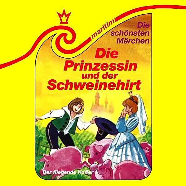 Die schönsten Märchen - 10 - Die Prinzessin und der Schweinehirt / Der fliegende Koffer, Wilhelm Hauff, Kurt Vethake, Hans Christian Andersen