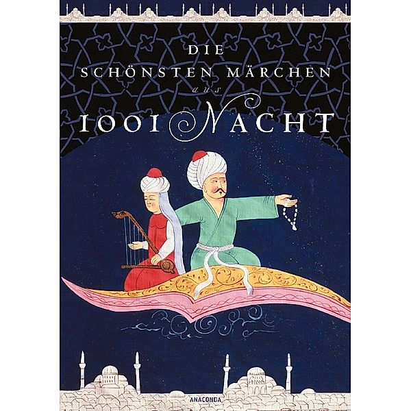 Die schönsten Märchen aus 1001 Nacht. In der klassischen Übersetzung von Dr. Gustav Weil